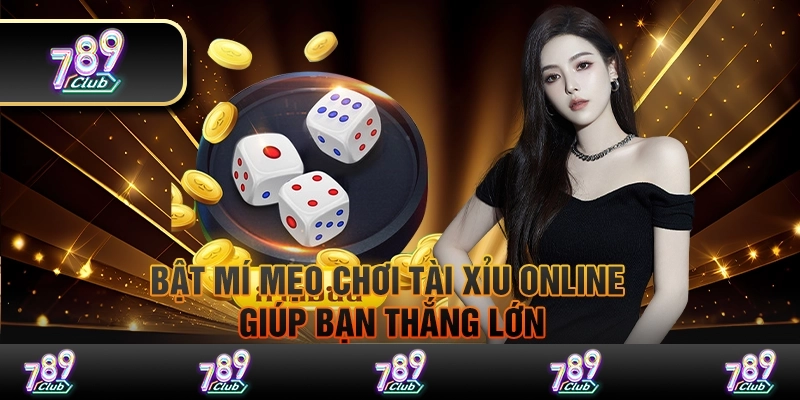 Bật mí mẹo chơi tài xỉu online giúp bạn thắng lớn